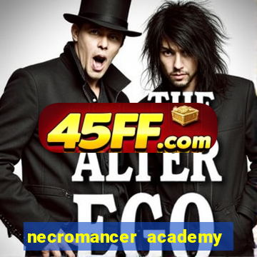 necromancer academy and the genius summoner 99